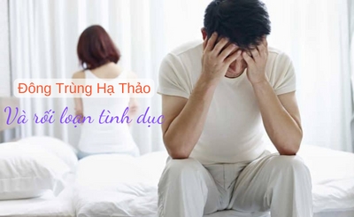 Đông trùng hạ thảo và rối loạn tình dục-kiến thức